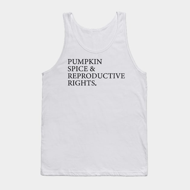 pumpkin spice, reproductive rights, roe v wade, prochoice Tank Top by misoukill